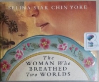 The Woman who Breathed Two Worlds written by Selina Siak Chin Yoke performed by Christine Rendel on CD (Unabridged)